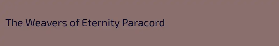 The Weavers of Eternity Paracord